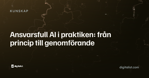 Ansvarsfull AI i praktiken: från princip till genomförande