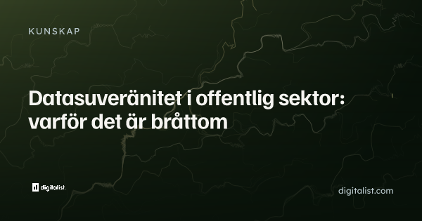 Datasuveränitet i offentlig sektor: varför det är bråttom