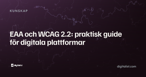 EAA och WCAG 2.2: praktisk guide för digitala plattformar