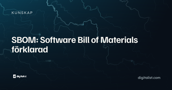 SBOM: Software Bill of Materials förklarad