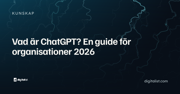 Vad är ChatGPT? En guide för organisationer 2026